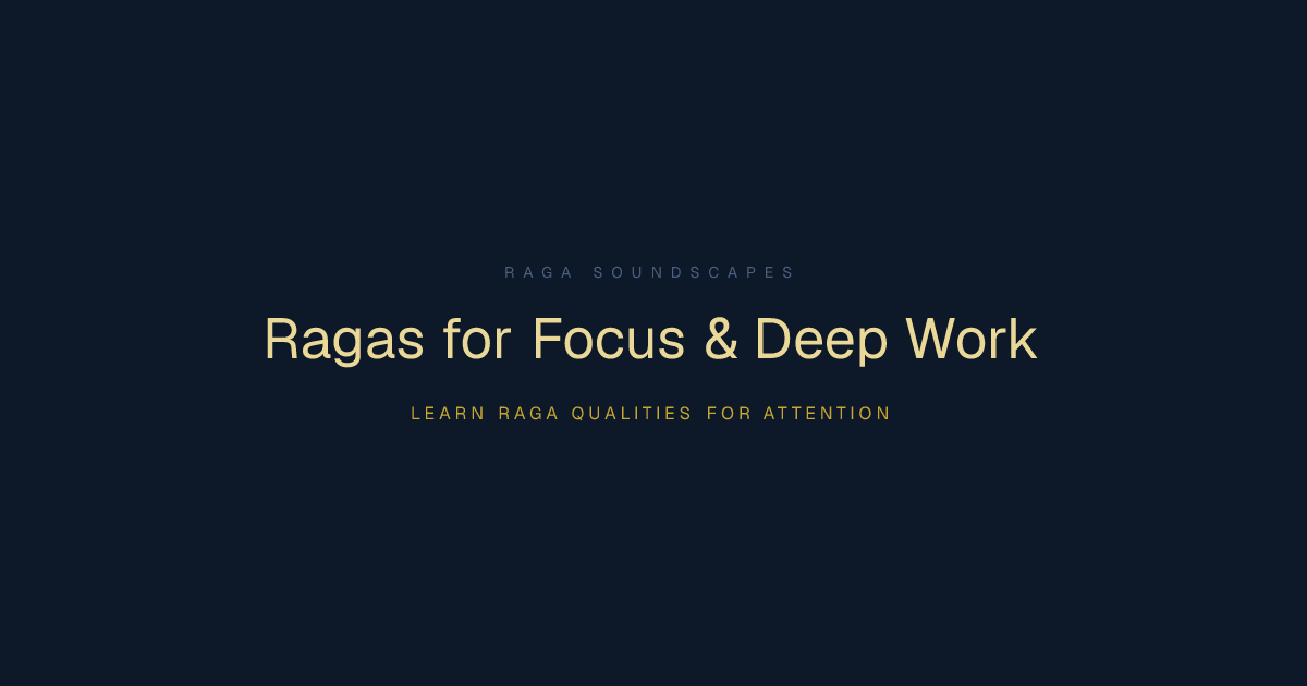 Ragas for Focus - Learn Raga Mood and Attention | Raga Soundscapes ...